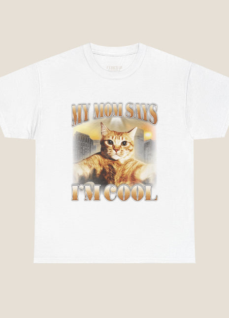 My Mom Says I'm Cool