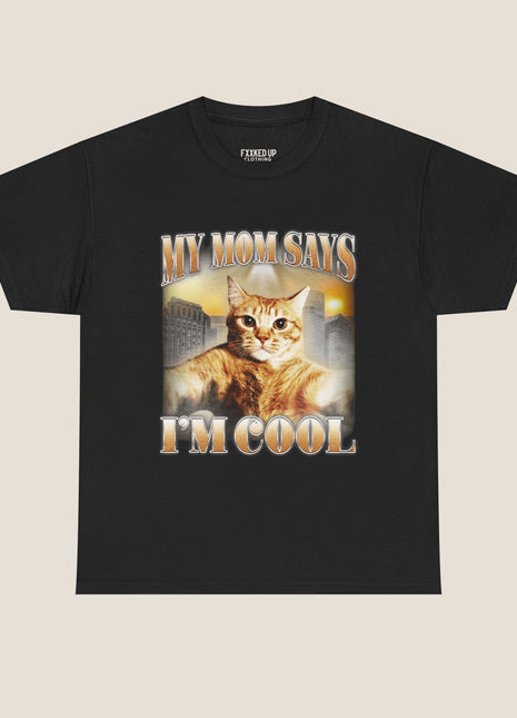 My Mom Says I'm Cool